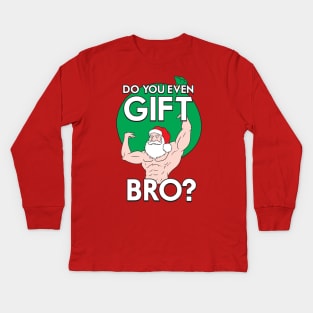 Do You Even Gift Bro? Kids Long Sleeve T-Shirt